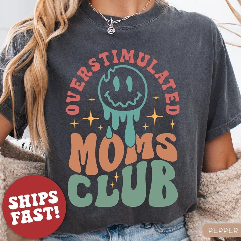 Overstimulated Mom Shirt, Funny Mom Life Shirt for Mother's Day Gift for Mom, New Mom Gift for Mother's Day