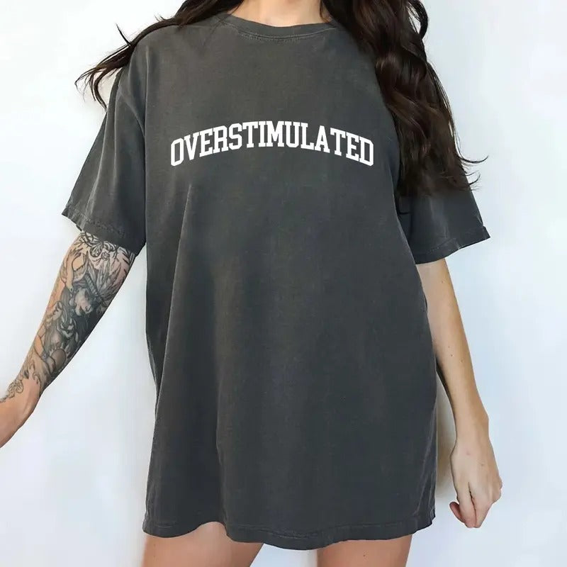 Overstimulated Unisex Shirt, Overstimulated Moms Club Tee, Overstimulated Women Graphic Printed Tee, Funny Unhinged Shirt, Funny Shirt, Comfy Fabric Graphic Tee, Women's Top, Womenswear, Cotton Fabric Relaxed Tee