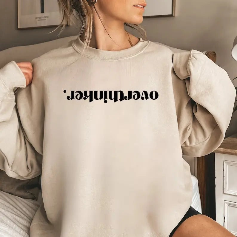 Overthinker Sweatshirt, Gift For Overthinker Sweatshirt, Hoodie, T-Shirt