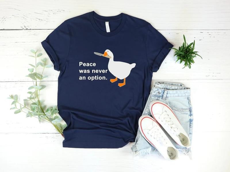 Peace Was Never an Option Goose Shirt, Goose Sweatshirt, Goose Shirt, Duck Women's Shirt, Cute Animal T-Shirt, Peace Was Never An Option Shirt