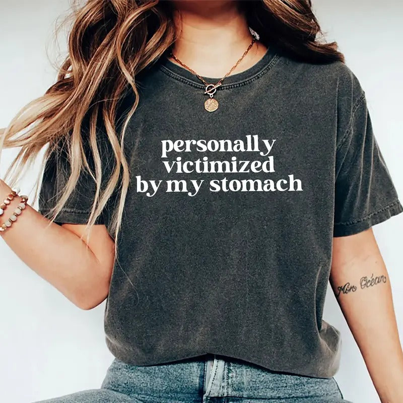 Personally Victimized By My Stomach Shirt, Funny Tummy Hurts Graphic Printed Tee, Chronic Illness Unhinged Shirt, Adult...