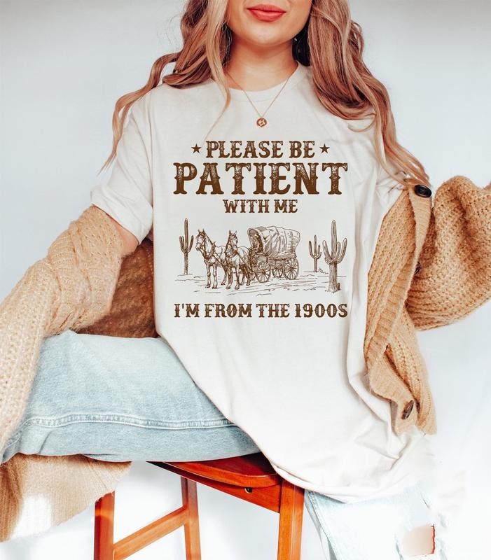 Please Be Patient With Me I'm From The 1900s Shirt, Vintage 1900s Graphic Sweatshirt, Born In 1900s Shirt, Mom Shirt, Mother's Day Gift