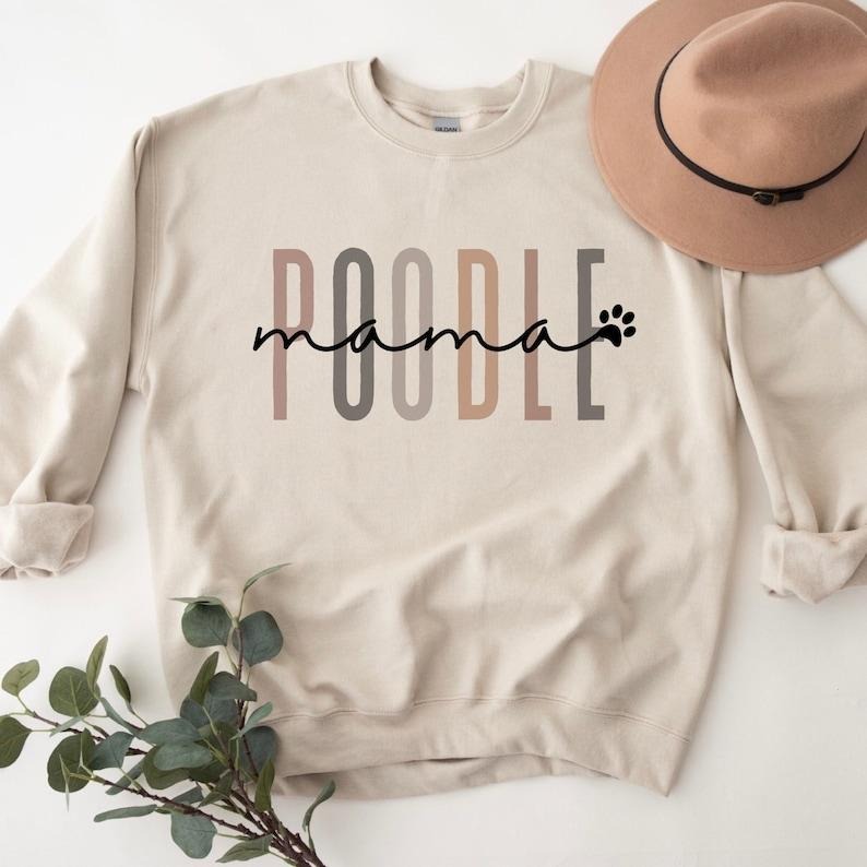 Poodle mama sweatshirt | dog mama shirts | cute shirt for dog moms | dog lover shirts | Poodle mom T-shirt, sweater and Hoodie Cotton