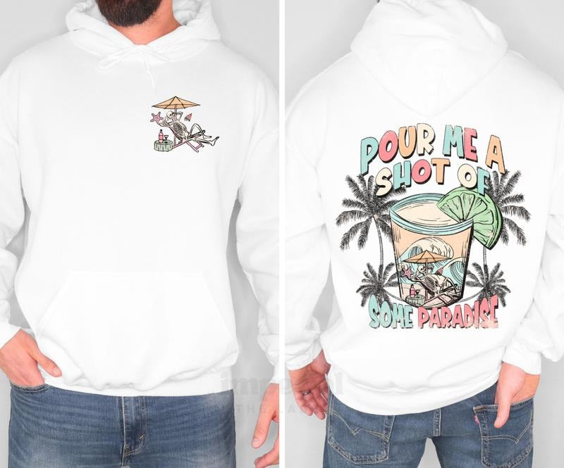 Pour Me A Shot Of Some Paradise Hoodie, Fun Vacation Hoodie, Tropical Vibes Apparel, Beach Lover Sweatshirt, Trendy Graphic Hoodie for Summer, Cozy & Stylish Hoodie for Women, Perfect Gift for Vacationers Casual Fabric