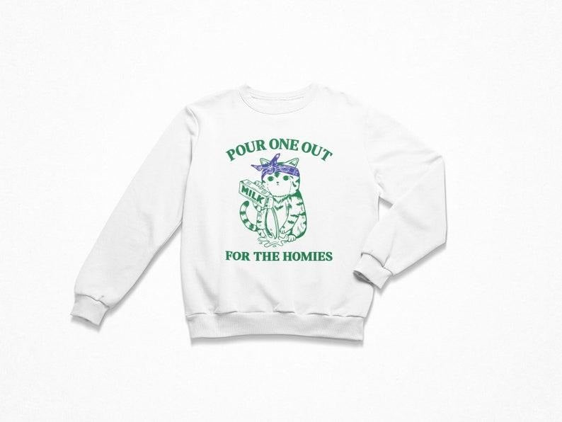 Pour One Out For The Homies, Women's Sweatshirt, Trendy Crewneck, Funny Sweatshirt, Meme Sweatshirt, Funny Cat...