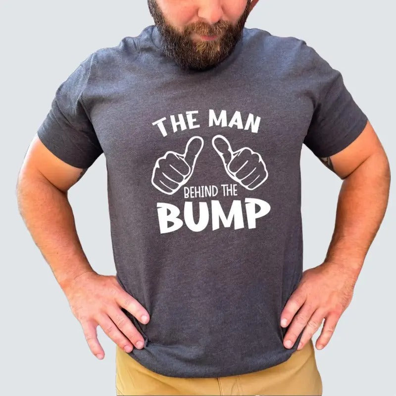 Pregnancy Shirt, Pregnancy Gift The Man Behind The Bump Funny T-Shirt Shirt Mens dad Shirt baby Gifts for Dad Pregnant Father's Day Gift