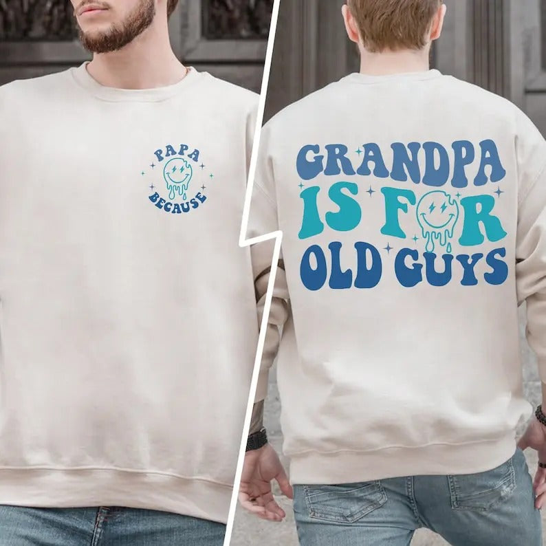 Premium Dad Sweatshirt, Grandpa Sweatshirt, Father Gift, Papa Beacause Grandpa Is For Old Guys, Papa Sweatshirt,...