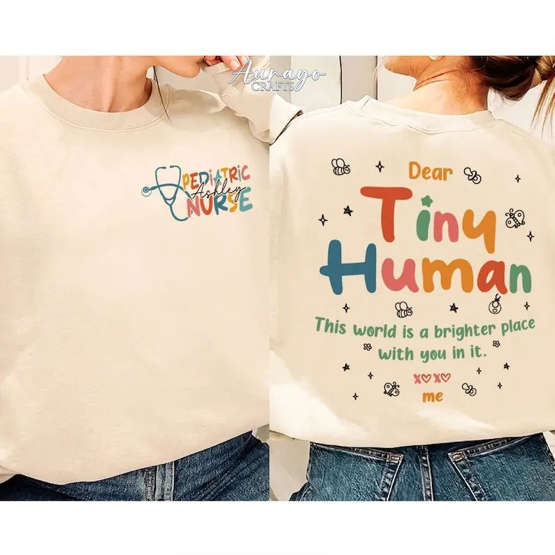 Premium Pediatric Nurse Sweatshirt, Dear Tiny Human Shirt, Custom Pediatrics Shirt, Peds Nurse Gifts, Pediatric Nursing...