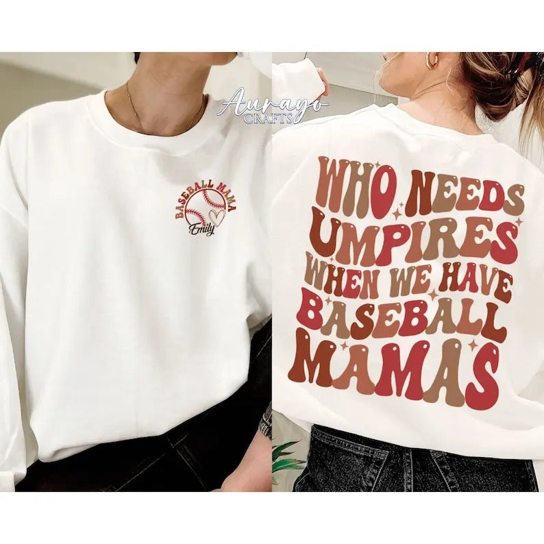 Premium Personalized Baseball Mama Sweatshirt, Who Needs Umpires When We Have Baseball Mamas, Baseball Player Gift,...
