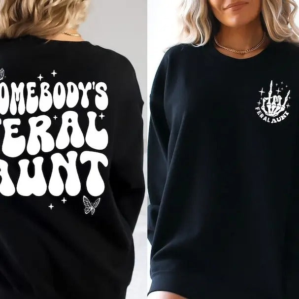 Premium Somebody's Feral Aunt Sweatshirt, Cool Aunt Shirt, Feral Aunt Sweatshirt, Aunts Gift, Aunts Birthday Gift,...