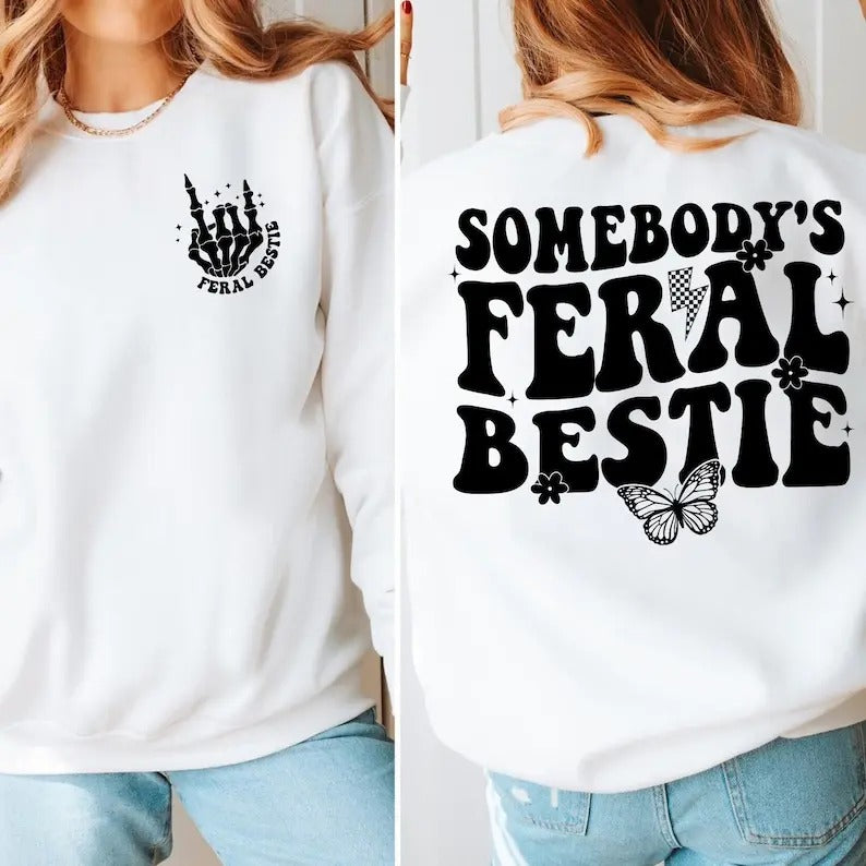 Premium Somebody's Feral Bestie Sweatshirt, Feral Bestie Shirt, Best Friend Shirt, Bestie Sweatshirt, BFF Birthday Gifts...