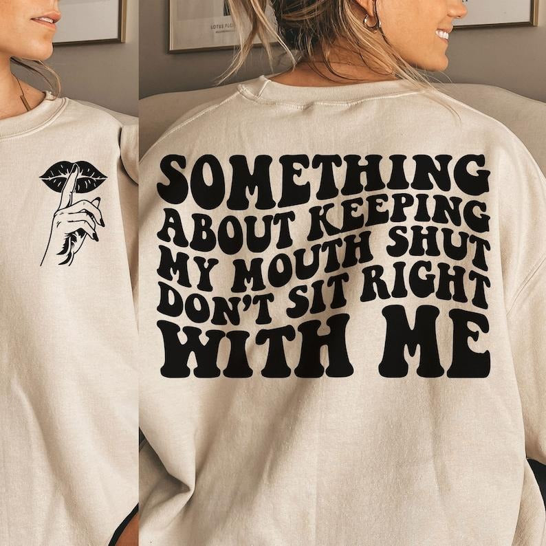 Premium Something About Keeping My Mouth Shut , Petty Quote, Strong Women sweatshirt T-Shirts, Hoodie | WearSparks.com