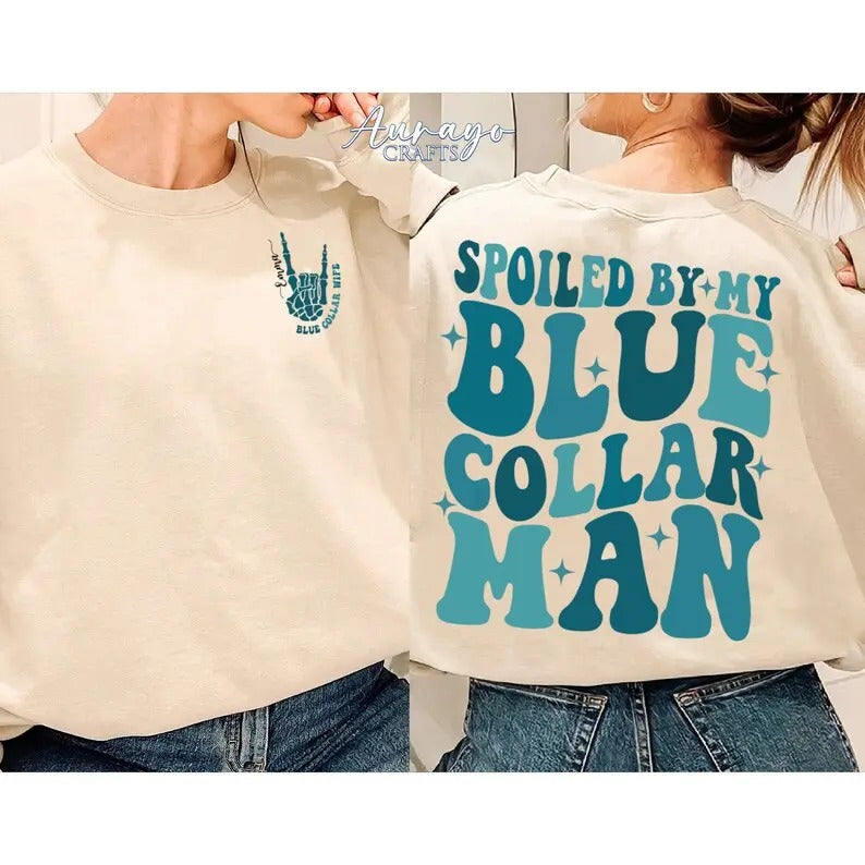 Premium Spoiled By My Blue Collar Man Sweatshirt, Blue Collar Wife Shirt, Funny Blue Collar Gift, Wives Club shirt, Blue...