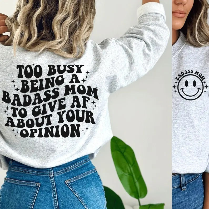 Premium Too busy being a badass mom to give AF about your opinion Shirt