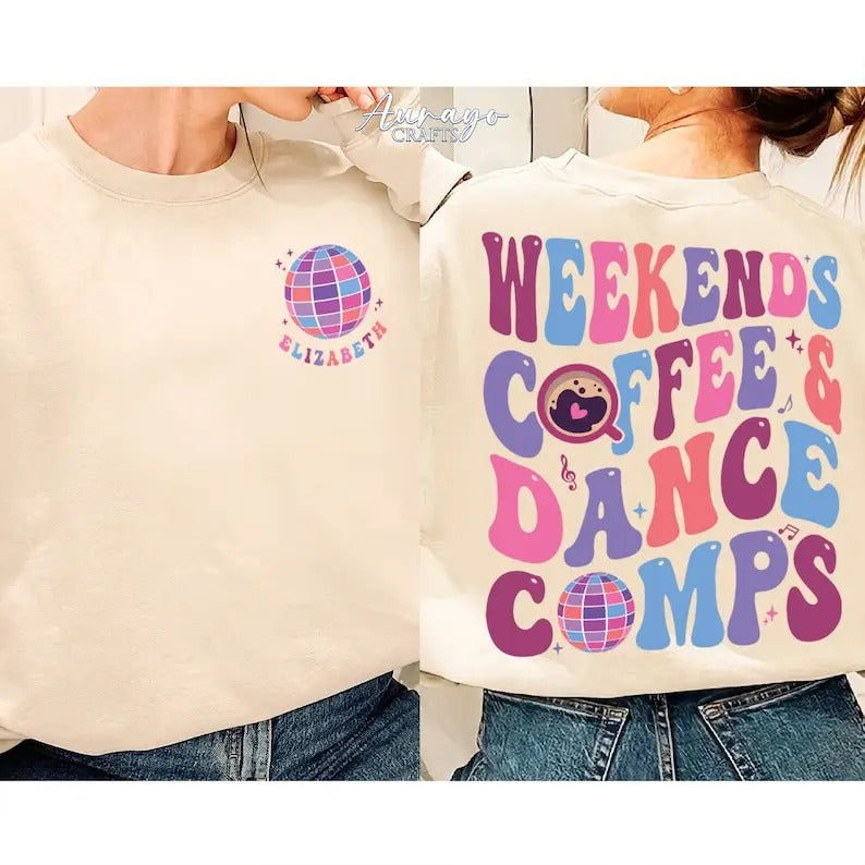 Premium Weekends Coffee and Dance Comps Sweatshirt, Dance Teacher Shirt, Dance Mom Shirt, Dance Teacher Gift, Gifts for Dance Mom, Dance Lover Gifts