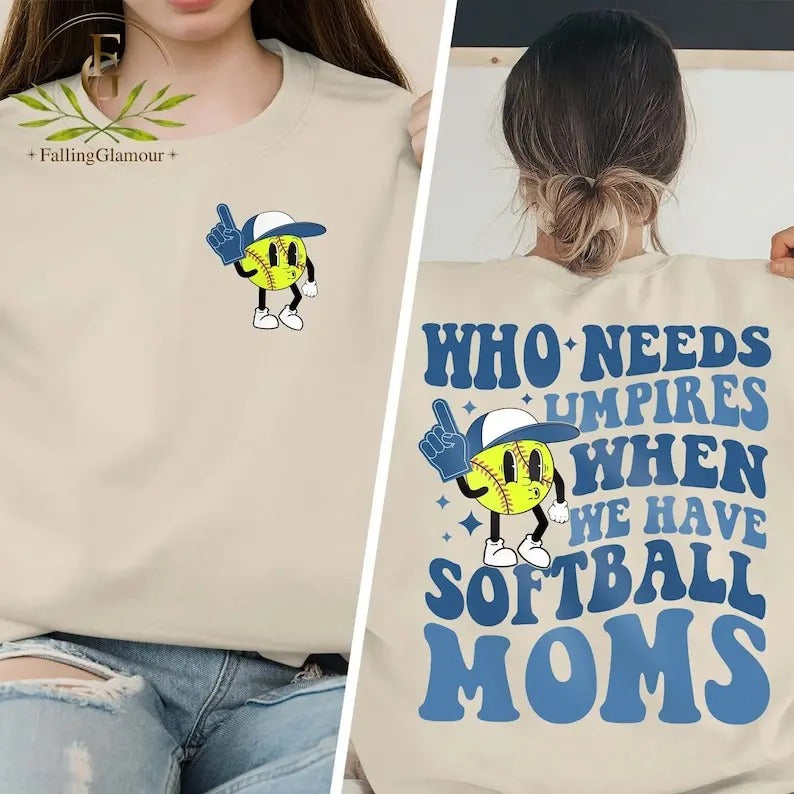 Premium Who Needs Umpires When We Have Softball Mama Sweatshirt, Softball, Funny Softball Mama Shirt, Softball Mom...