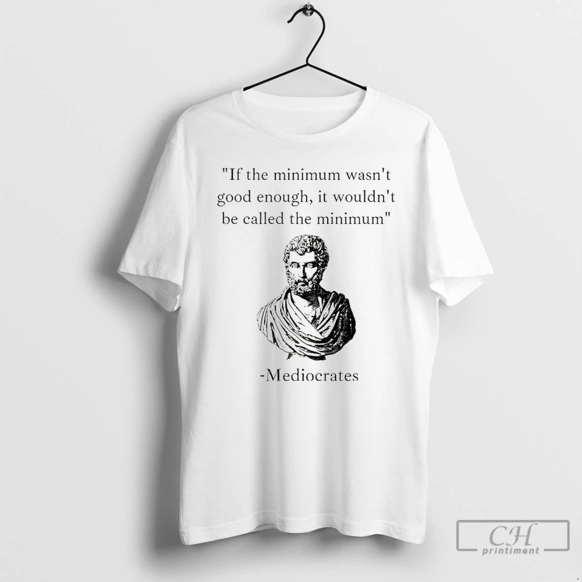 Premium Humorous Philosopher If The Minimum Wasnt Good Enough It Wouldnt Be Called The Minimum