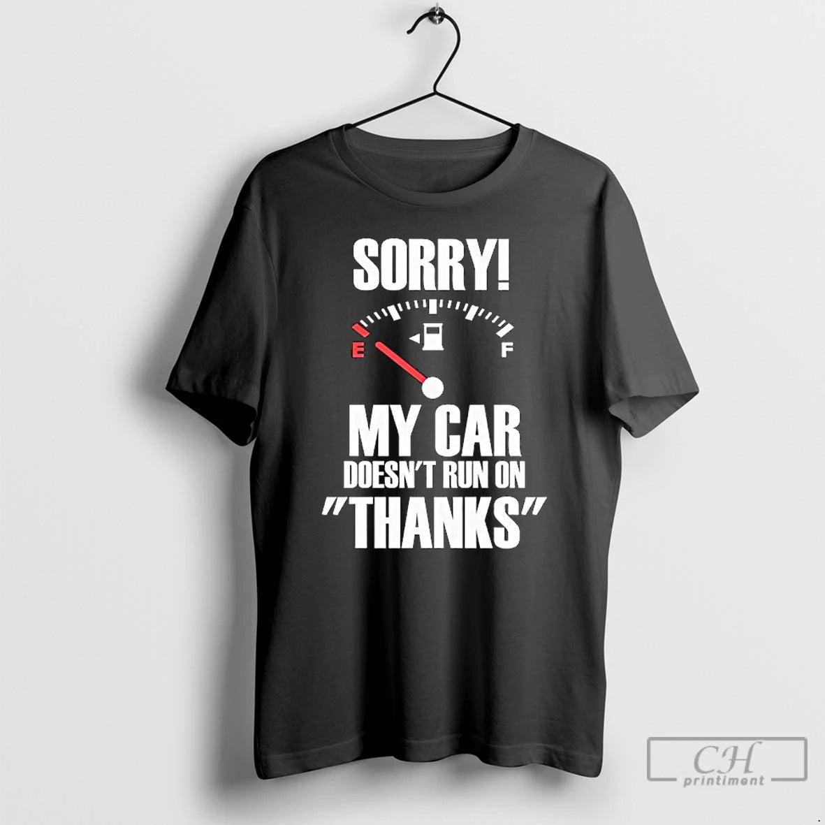 Premium Sorry My Car Doesnt Run On Thanks Graphic T-Shirts, Hoodie, Sweatshirt | WearSparks.com