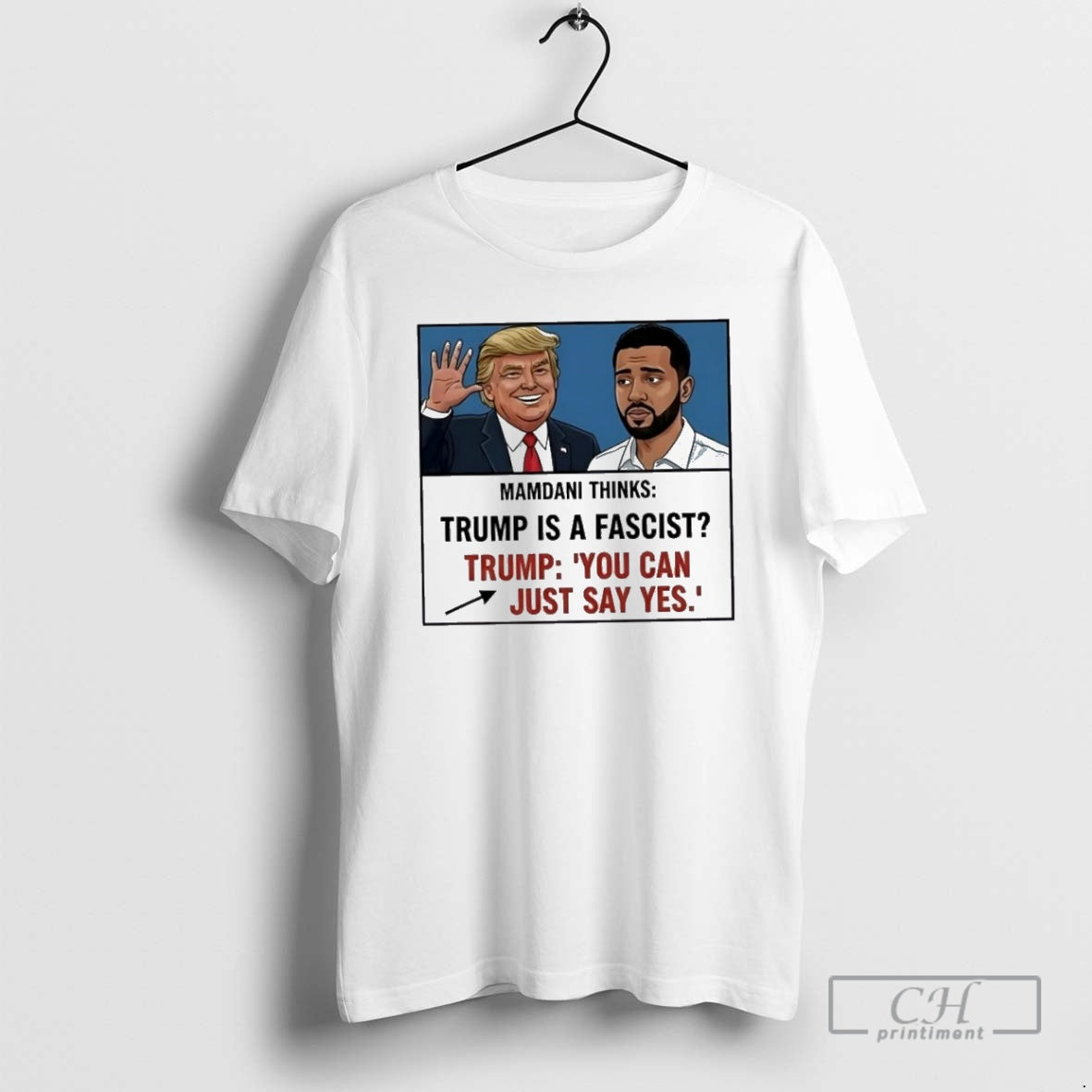 Premium Trump Mamdani You Can Just Say Yes Meme Shirt Sweater