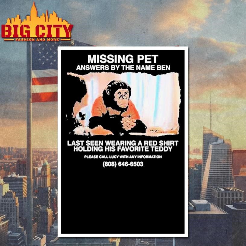 Primate Missing Pet Answers By The Name Ben Last Seen Wearing A Red Shirt Holding His Favorite Teddy Shirt