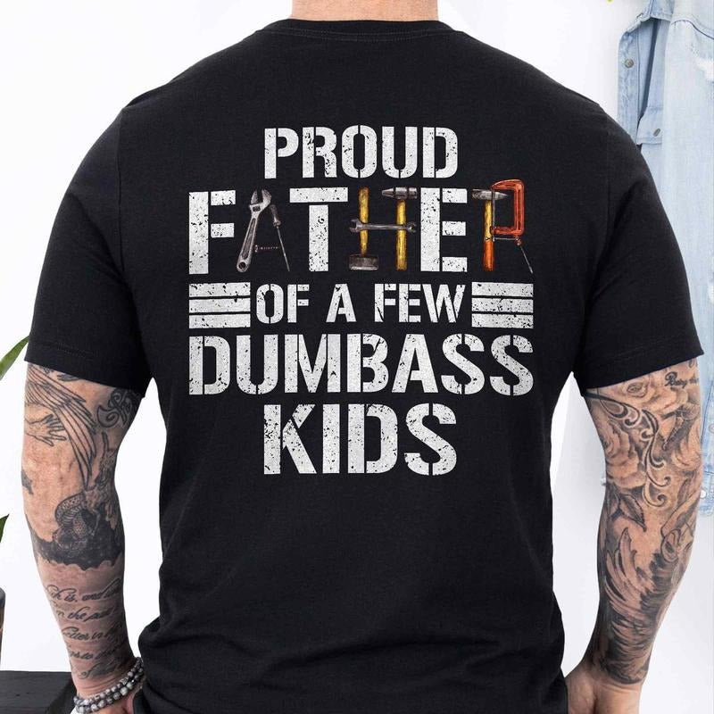 Proud Father Of a Few Dumbass Kids T-shirt - Sweatshirt - Hoodie, Funny Shirt For Dad, Funny Graphic Tee, Unisex Short Sleeve, Father's Day Gift, Dad Gift Cotton Fabric