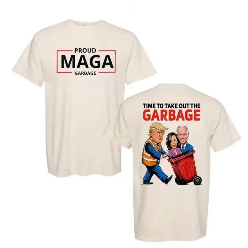 Proud MAGA Garbage Shirt, Time To take the Garbage out tee, Inauguration day 4th president of US, Election unisex, Gift For Trummp Supporters