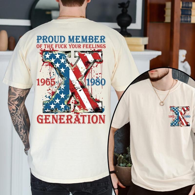 Proud Member Fck Your Feelings Generation Shirt, Generation X New Version Raised on Hose Water and Neglect Shirt Gen X T Shirt Cotton Menswear