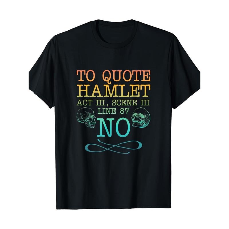Quote from Hamlet Act 3, Scene 3, line 87 - NO T-shirt Made in USA