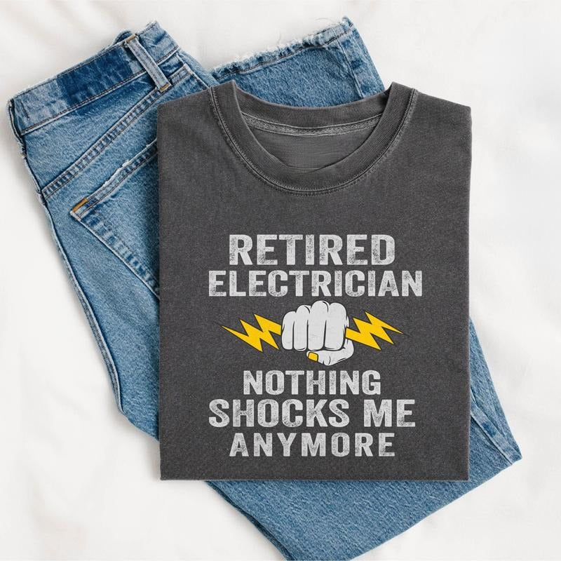 Retired Electrician Nothing Shocks Me Anymore Shirt, Electrician Shirt, Funny Electrician T-Shirt, Electrician Gift, Electrician Dad Shirt