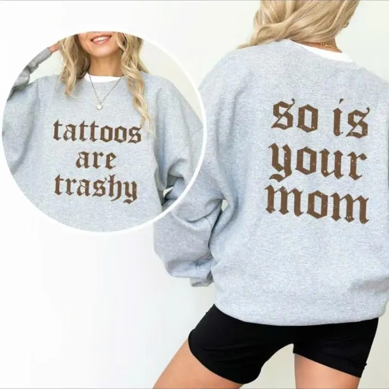Retro Tattoos Are Trashy 2 Sides Hoodie, Funny Sayings Tattoos Are Stupid Tee For Women, Anti Tattoos Shirt, Funny Gift For Tattoos Lover Sweatshirt