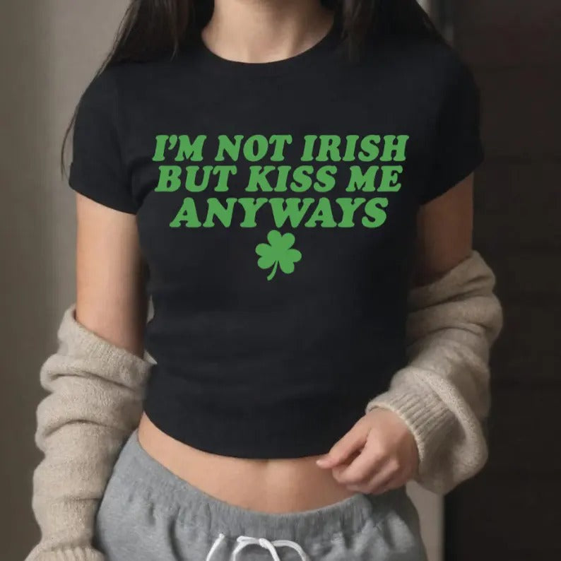 Saint Patrick's I'm Not Irish But Kiss Me Anyways Shamrock Thin Baby Tee for St Paddy's Top Tee Trendy Y2K Clothing
