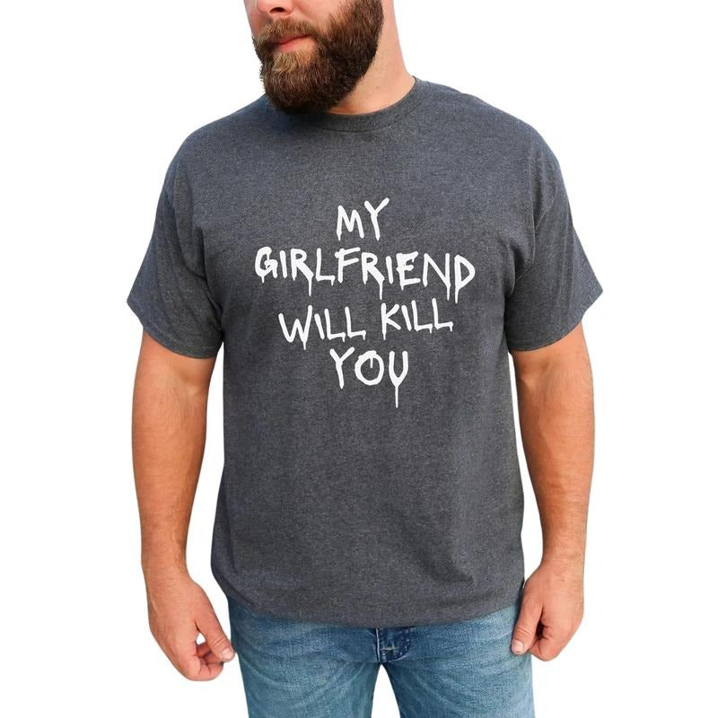 Sarcastic My Girlfriend Graphic Tee, Funny Girlfriend T-shirt For Men, Funny Meme Unhinged Tee, Funny Gift For Boyfriend