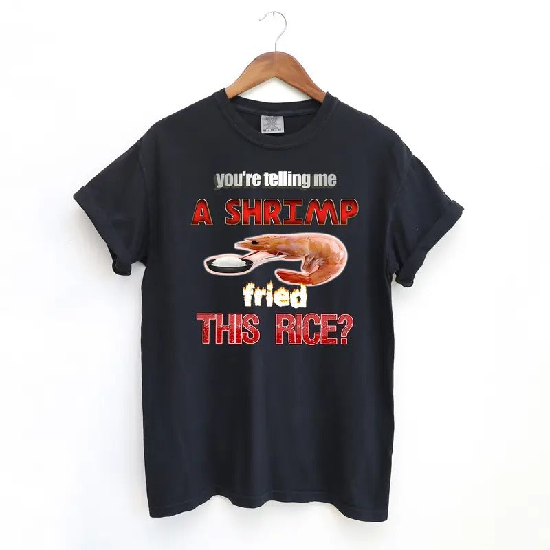 Shrimp Fried Rice T Shirt, Meme Comfort Colors T-Shirt Hoodie, Sweatshirt | WearSparks.com