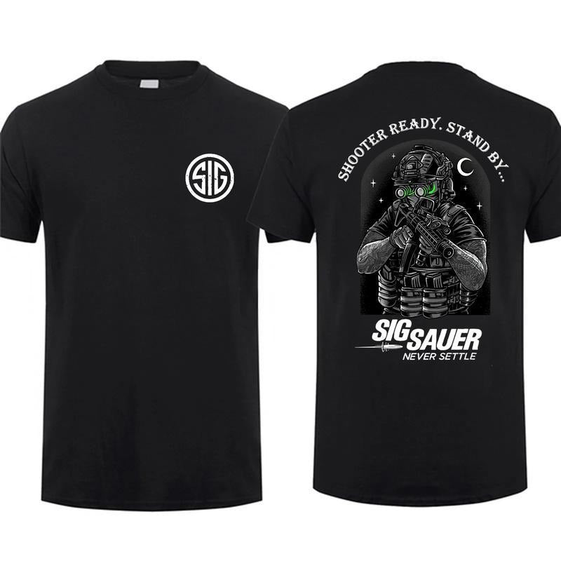 Sig Sauer Shooter Ready Stand By 2 Sides T-shirt, Unisex Short Sleeve Casual 100% Cotton, Sig Sauer Fan Gift, Gift for Men for Woman Casual Top