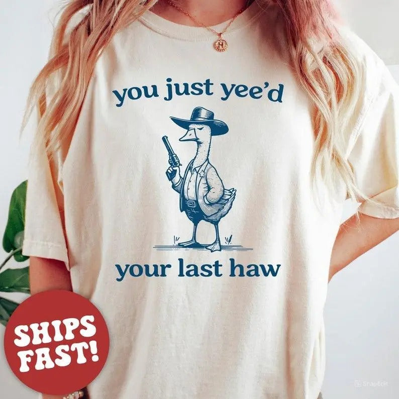 Silly Goose Goose Shirt You Just Yeed Your Last Haw Silly Goose Shirt Cotton Tshirt Summer Tshirt Women's Tshirt...
