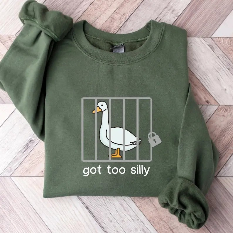 Silly Goose Sweatshirt, Got Too Silly Shirt, Funny Sweater, Trendy College Hoodie Classic Crewneck Menswear Unisex Tops Cotton Fabric Fitted