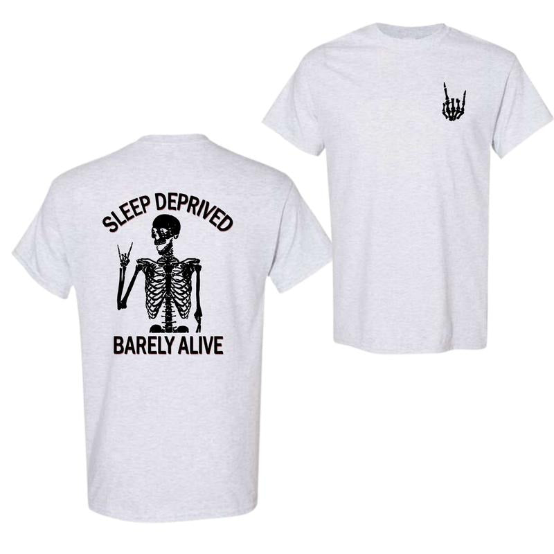 Sleep Deprived Barely Alive Unisex T-Shirt Both Side Printed