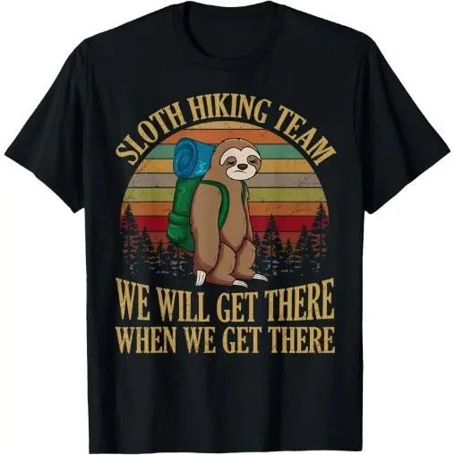 Sloth Hiking Team We Will Get There When We Get There T-Shirt Made in USA