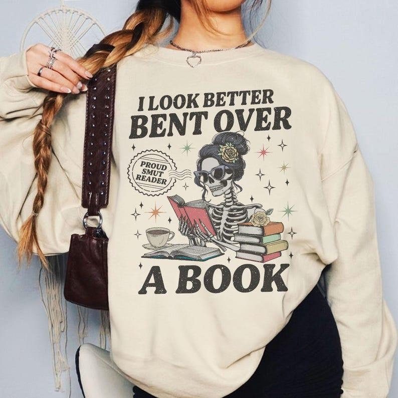 Smut Reader Sweatshirt, Skeleton I Look Better Bent Over A Book Shirt, Romance Reader Sweater, Spicy Book TShirt, Dark Romance, Smut Gift
