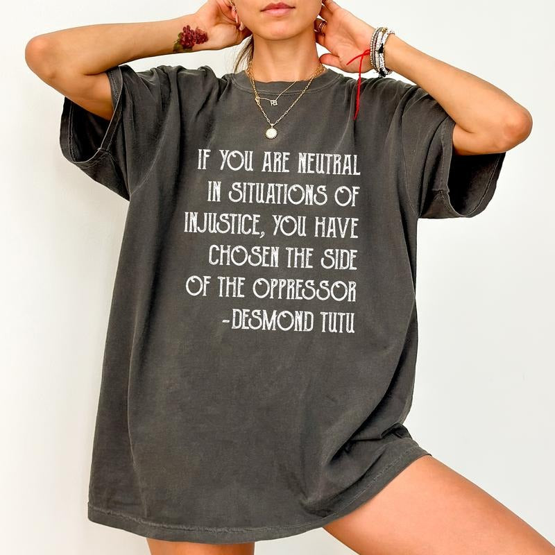 Social Justice Comfort Colors Shirt, If You Are Neutral In Situations of Injustice Graphic Tee, Human Rights T-shirt,...