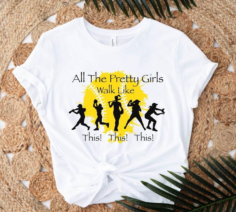 Softball Girls T-shirt All The Pretty Girls Walk Like This Shirt Softball Lover Gift Funny Fastpitch Softball Say Tee Softball Mama Tee T-shirt, sweater and Hoodie