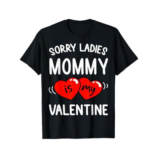 "Sorry Ladies, Mommy Is My Valentine" Men's T-Shirt - 100% Cotton, Breathable & Soft, Ideal for Casual Wear or Special Occasions made in usastyle{n002}2