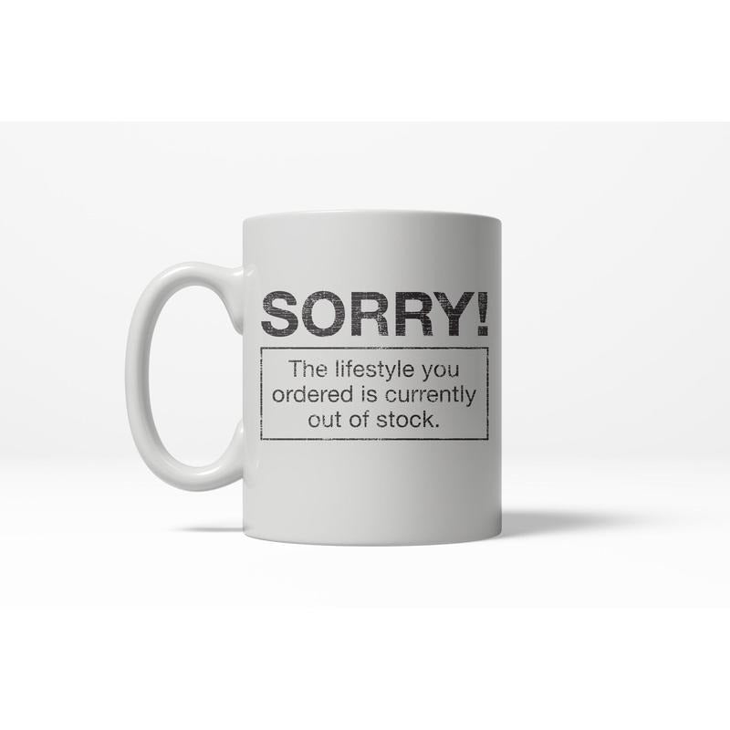 Sorry Lifestyle Out of Stock Funny Self Mocking Making Fun Ceramic Coffee Drinking Mug - 11oz Funny Coffee Mugs Ceramic Printed Drinkware Cup