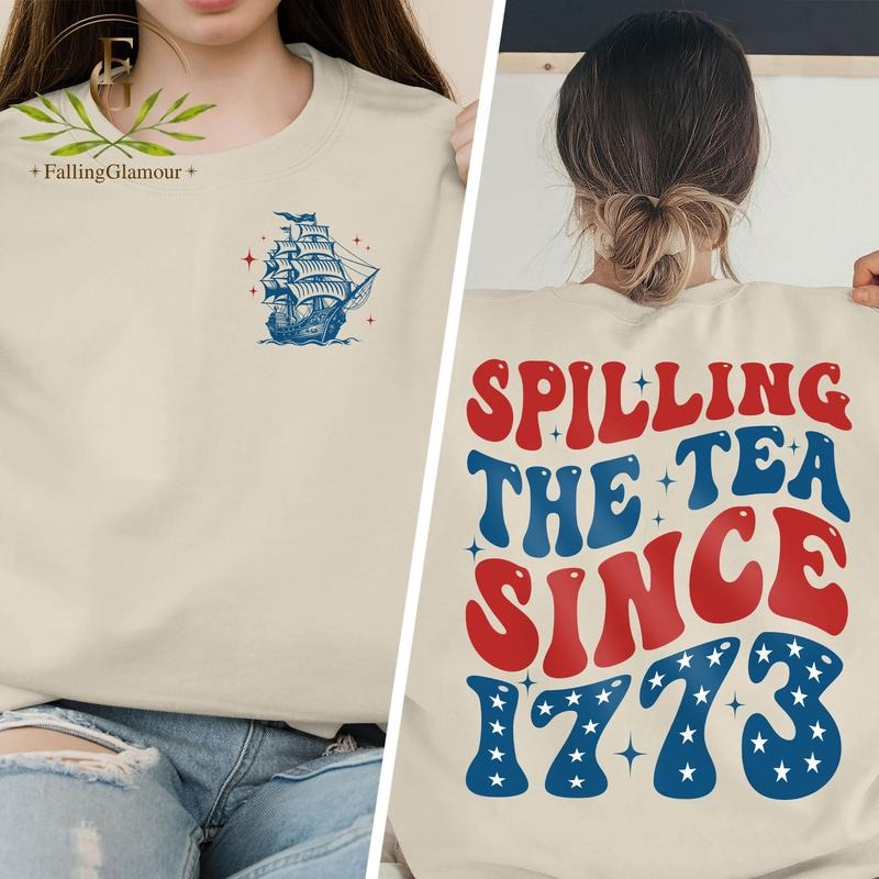 Spilling The Tea Since 1773 T Shirt Hoodie Sweater Funny 4th Of July Shirt Patriotic Shirt American Shirt Fourth Of July Shirt History Teacher Gift
