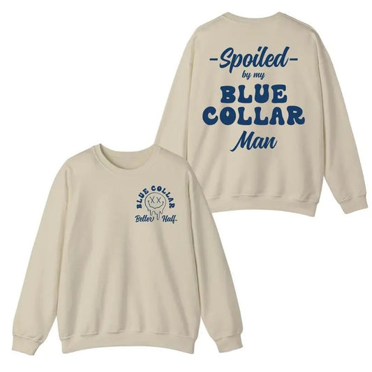 Spoiled By My Blue Collar Man Sweatshirt Hoodie , Funny Blue Collar Sweatshirt, Gift for Men Women Unisex Shirt, Spoiled By My Blue Collar Man T-Shirt, Spoiled By My Blue Collar Man Hoodie Casual Fabric Menswear Soft