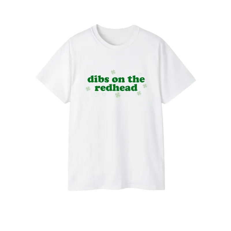 St Patrick's Day Tee for Women, Dibs on the redhead Tee Funny St Patty Day Shirt for her Green St Paddy Shirt Luck of...