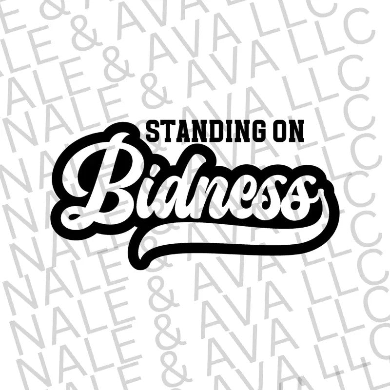 Standing on Bidness Screen Print Transfer