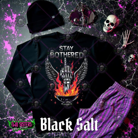 'Stay Bothered' Long Sleeve Crewneck Sweatshirt T Shirt or Hoodie Casual Poly Cotton Blend Graphic Top for Women Pullover Comfy Gothic Unisex