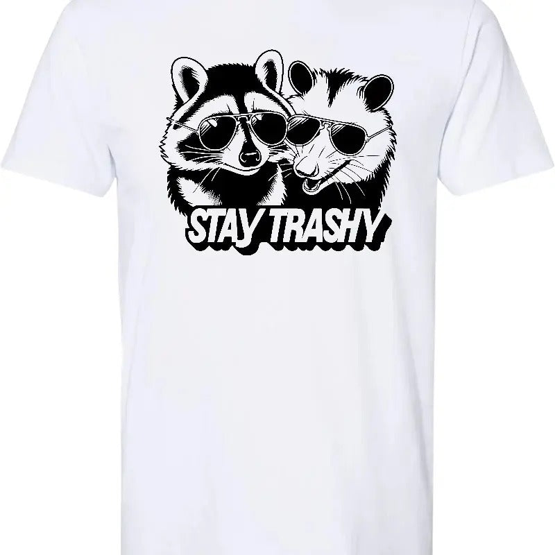 Stay Trashy T Shirt - Comfy and Amazing T Shirt