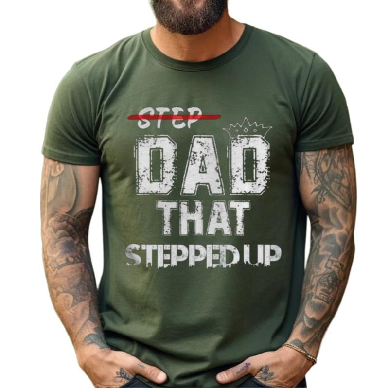 Step Father Dad That Stepped Up Shirt, Funny Step Dad Shirt, Fathers Day Gift, Bonus Dad Tee, Unisex Short Sleeve Tee, Casual Clothing
